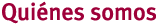 Quiénes somos